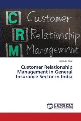 Customer Relationship Management in General Insurance Sector in India 1