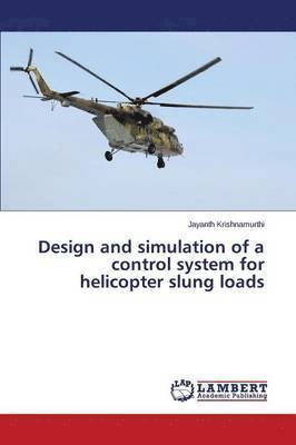 Krishnamurthi Jayanth, Jayanth Krishnamurthi - Design and simulation of a control system for helicopter slung loads, Häftad
