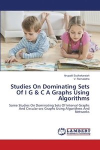 bokomslag Studies On Dominating Sets Of I G & C A Graphs Using Algorithms