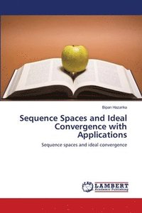 bokomslag Sequence Spaces and Ideal Convergence with Applications