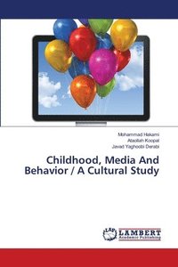 bokomslag Childhood, Media And Behavior / A Cultural Study