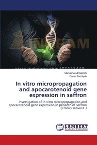 bokomslag In vitro micropropagation and apocarotenoid gene expression in saffron