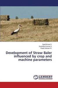 bokomslag Development of Straw Baler influenced by crop and machine parameters