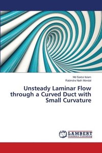 bokomslag Unsteady Laminar Flow through a Curved Duct with Small Curvature