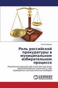 bokomslag Rol' Rossiyskoy Prokuratury V Munitsipal'nom Izbiratel'nom Protsesse