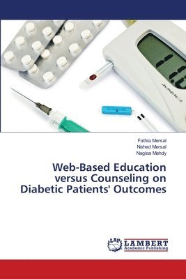 bokomslag Web-Based Education versus Counseling on Diabetic Patients' Outcomes
