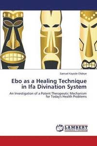 bokomslag Ebo as a Healing Technique in Ifa Divination System