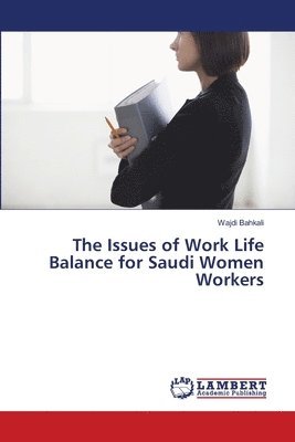 bokomslag The Issues of Work Life Balance for Saudi Women Workers