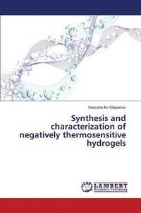 bokomslag Synthesis and characterization of negatively thermosensitive hydrogels