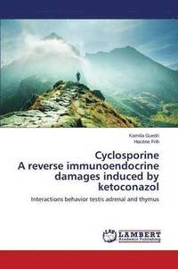 bokomslag Cyclosporine A reverses immunoendocrine damages induced by ketoconazole