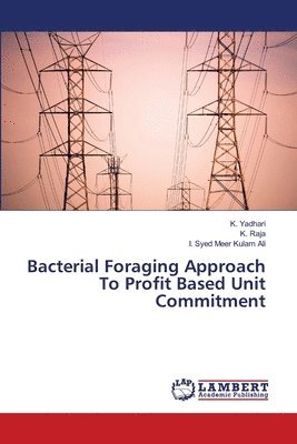 Bacterial Foraging Approach To Profit Based Unit Commitment 1