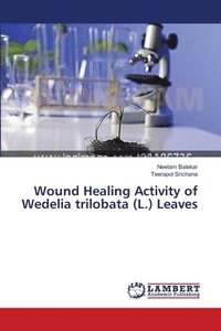bokomslag Wound Healing Activity of Wedelia trilobata (L.) Leaves