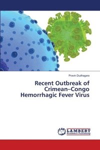 bokomslag Recent Outbreak of Crimean-Congo Hemorrhagic Fever Virus