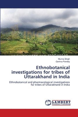 bokomslag Ethnobotanical investigations for tribes of Uttarakhand in India