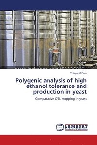 bokomslag Polygenic analysis of high ethanol tolerance and production in yeast