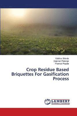 Crop Residue Based Briquettes For Gasification Process 1
