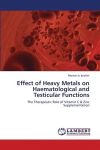 bokomslag Effect of Heavy Metals on Haematological and Testicular Functions