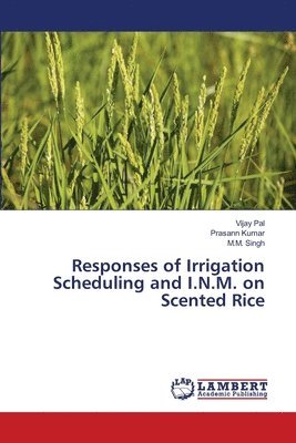 Responses of Irrigation Scheduling and I.N.M. on Scented Rice 1