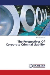 bokomslag The Perspectives Of Corporate Criminal Liability
