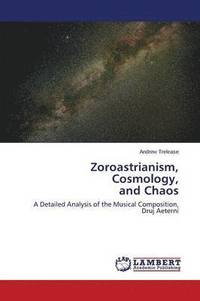 bokomslag Zoroastrianism, Cosmology, and Chaos