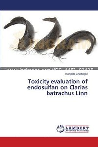 bokomslag Toxicity evaluation of endosulfan on Clarias batrachus Linn