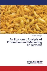 bokomslag An Economic Analysis of Production and Marketing of Turmeric