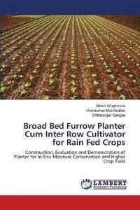 bokomslag Broad Bed Furrow Planter Cum Inter Row Cultivator for Rain Fed Crops