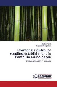 bokomslag Hormonal Control of Seedling Establishment in Bambusa Arundinacea