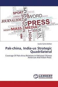 bokomslag Pak-China, India-Us Strategic Quadrilateral
