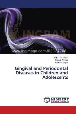 Gingival and Periodontal Diseases in Children and Adolescents 1