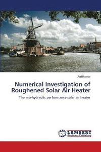 bokomslag Numerical Investigation of Roughened Solar Air Heater