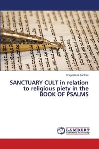 bokomslag SANCTUARY CULT in relation to religious piety in the BOOK OF PSALMS
