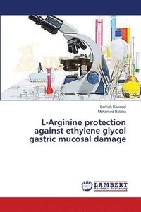 bokomslag L-Arginine protection against ethylene glycol gastric mucosal damage