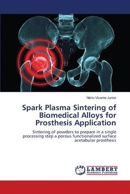 Spark Plasma Sintering of Biomedical Alloys for Prosthesis Application 1
