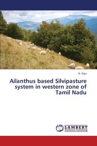 bokomslag Ailanthus based Silvipasture system in western zone of Tamil Nadu