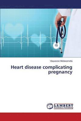 bokomslag Heart Disease Complicating Pregnancy