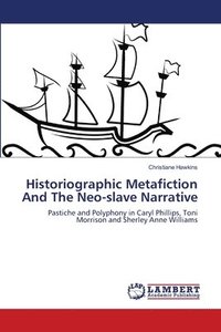 bokomslag Historiographic Metafiction And The Neo-slave Narrative