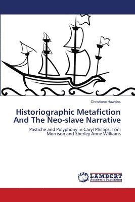 Historiographic Metafiction And The Neo-slave Narrative 1