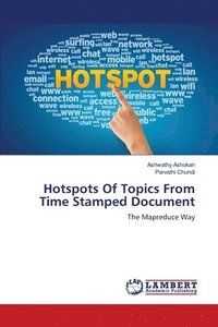 bokomslag Hotspots Of Topics From Time Stamped Document