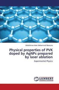 bokomslag Physical properties of PVK doped by AgNPs prepared by laser ablation