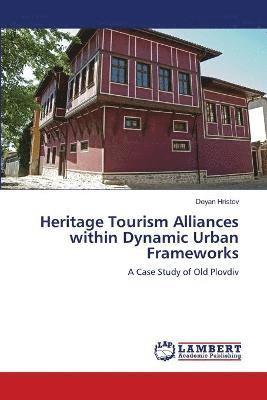 Heritage Tourism Alliances within Dynamic Urban Frameworks 1
