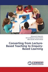 bokomslag Converting from Lecture-Based Teaching to Enquiry-Based Learning