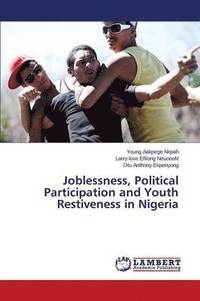 bokomslag Joblessness, Political Participation and Youth Restiveness in Nigeria