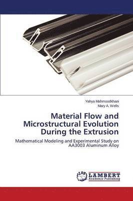 bokomslag Material Flow and Microstructural Evolution During the Extrusion