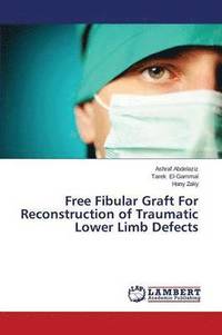 bokomslag Free Fibular Graft for Reconstruction of Traumatic Lower Limb Defects