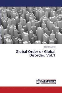bokomslag Global Order or Global Disorder. Vol.1