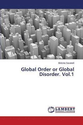 Global Order or Global Disorder. Vol.1 1