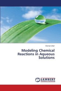 bokomslag Modeling Chemical Reactions in Aqueous Solutions