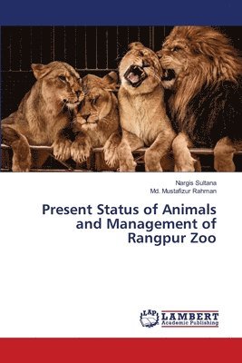 bokomslag Present Status of Animals and Management of Rangpur Zoo