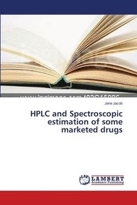 bokomslag HPLC and Spectroscopic estimation of some marketed drugs